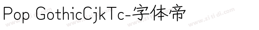 Pop GothicCjkTc字体转换
